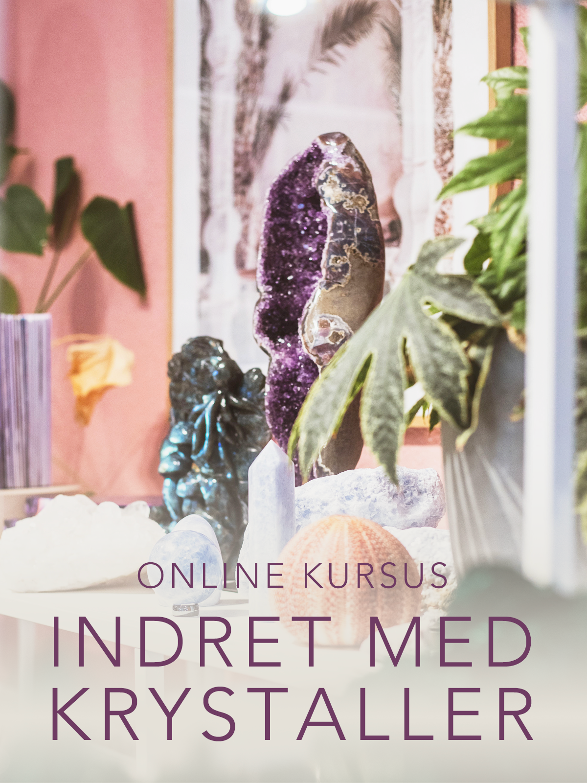 Indret med Krystaller - Online Kursus